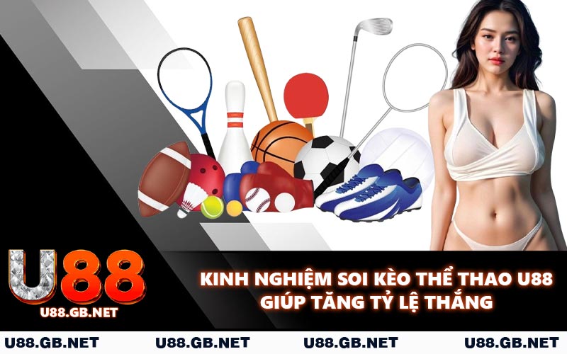 Kinh nghiệm soi kèo thể thao U88 giúp tăng tỷ lệ thắng